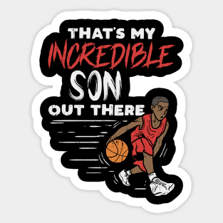 Incredible Basketball Son - Basketball Mom - Basketball Dad Sticker